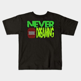 never stop dreaming Kids T-Shirt